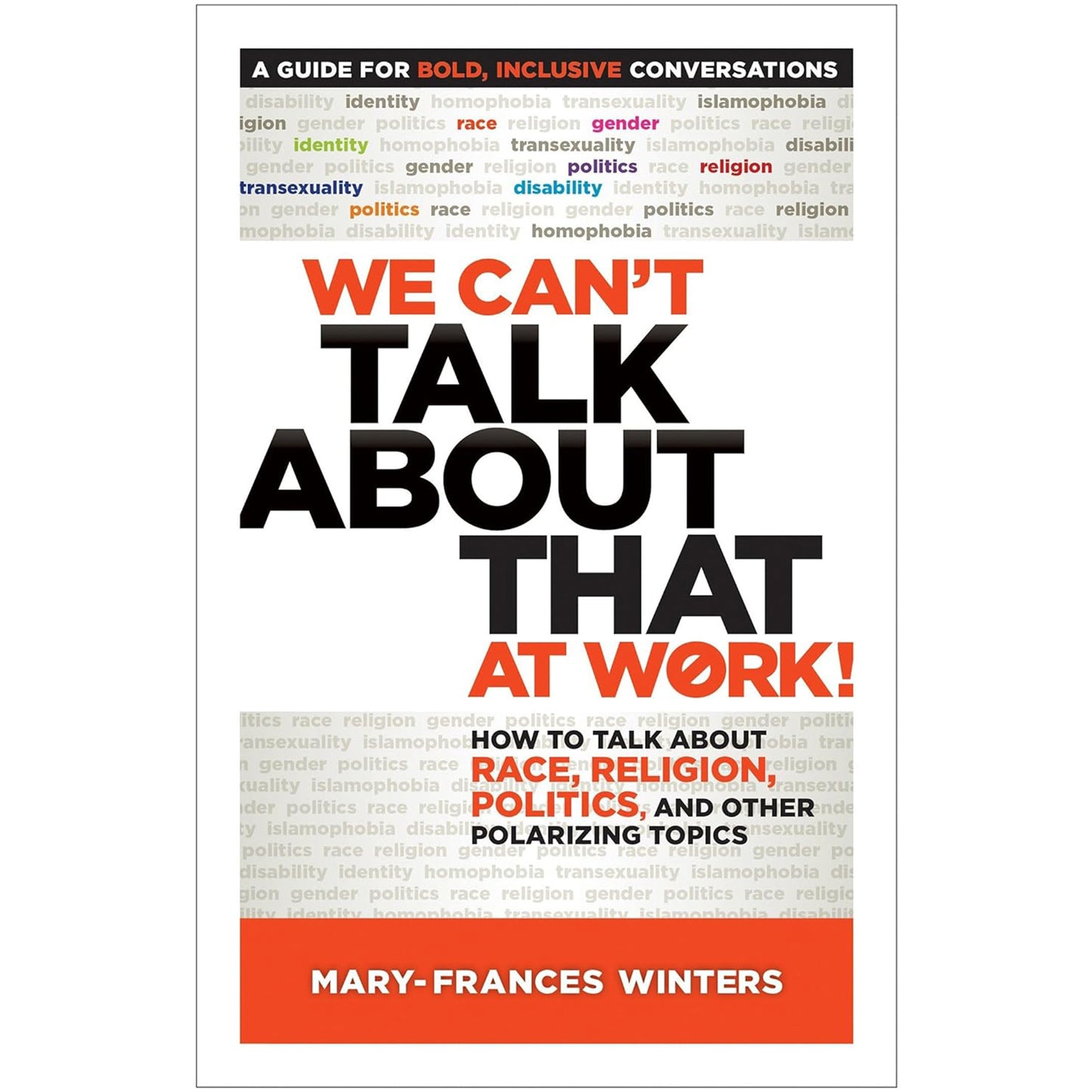 We Can't Talk about That at Work!: How to Talk about Race, Religion, Politics, and Other Polarizing Topics Paperback