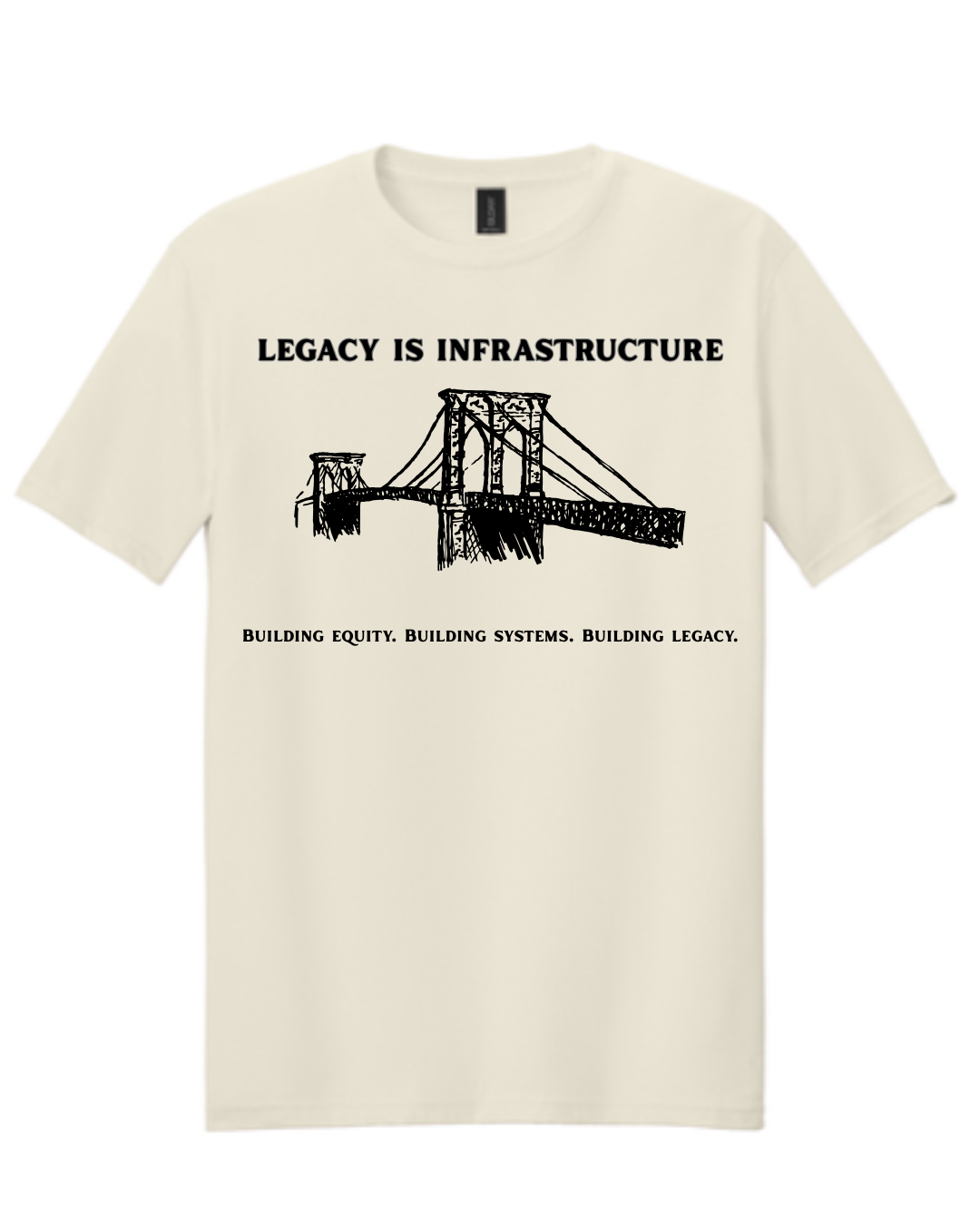 Legacy is Infrastructure Tee