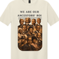 We Are Our Ancestors ROI
