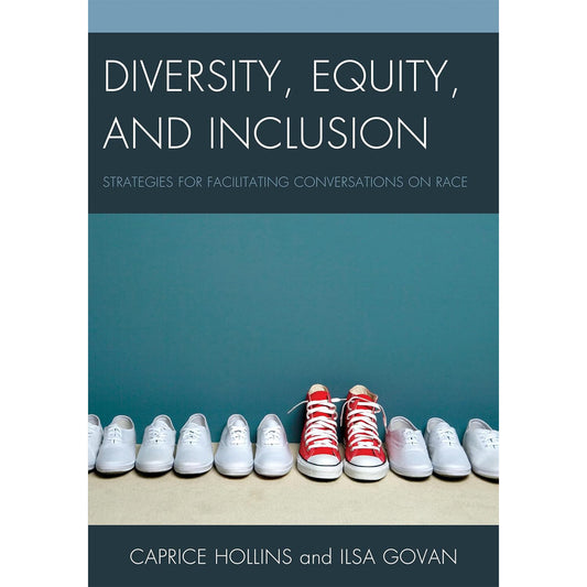 Diversity, Equity, and Inclusion: Strategies for Facilitating Conversations on Race