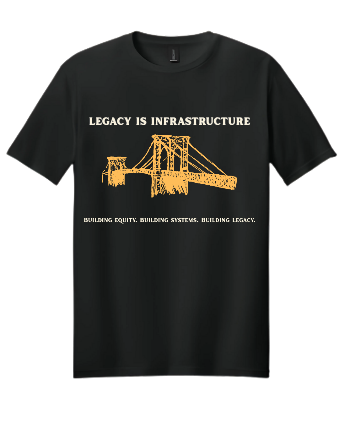 Legacy is Infrastructure Tee